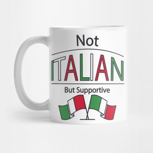 Not Italian But Supportive Mug